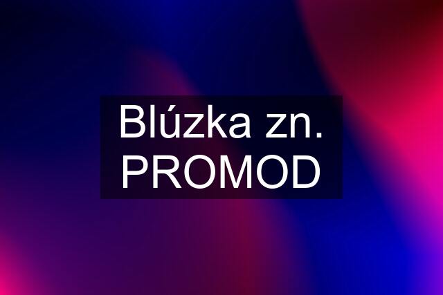 Blúzka zn. PROMOD