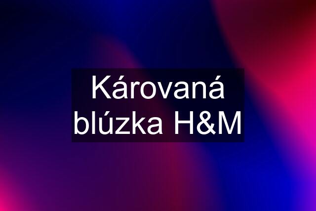 Károvaná blúzka H&M