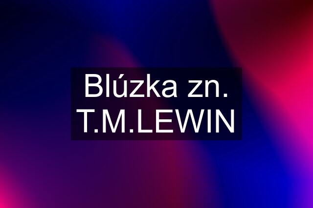 Blúzka zn. T.M.LEWIN