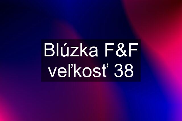 Blúzka F&F veľkosť 38