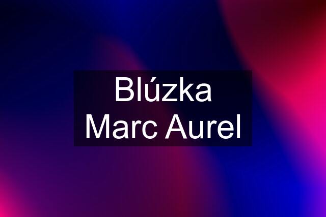 Blúzka Marc Aurel