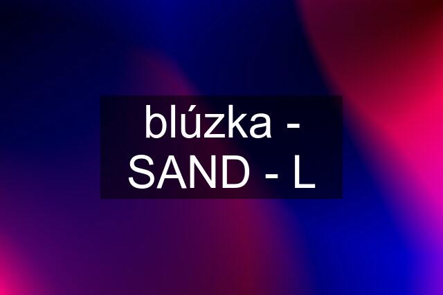 blúzka - SAND - L