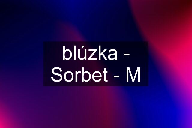 blúzka - Sorbet - M