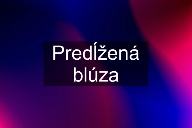 Predĺžená blúza