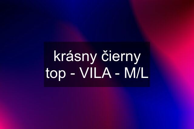 krásny čierny top - VILA - M/L