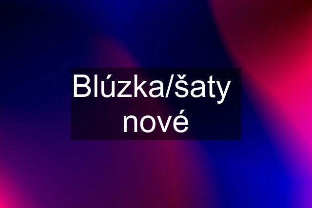 Blúzka/šaty  nové