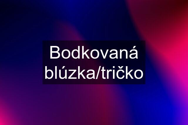 Bodkovaná blúzka/tričko