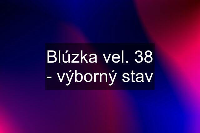 Blúzka vel. 38 - výborný stav