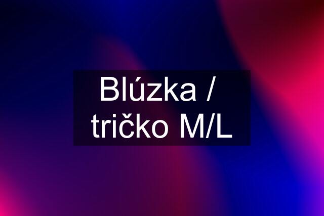 Blúzka /  tričko M/L