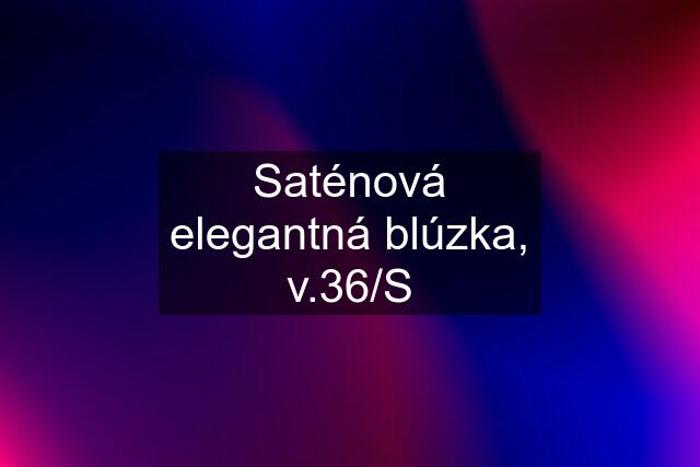 Saténová elegantná blúzka, v.36/S