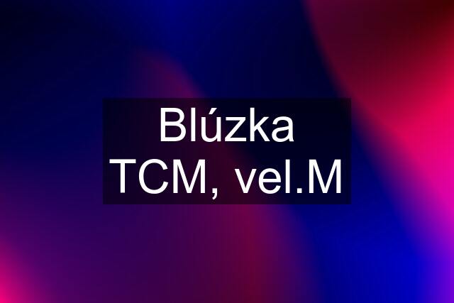 Blúzka TCM, vel.M