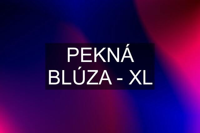 PEKNÁ BLÚZA - XL