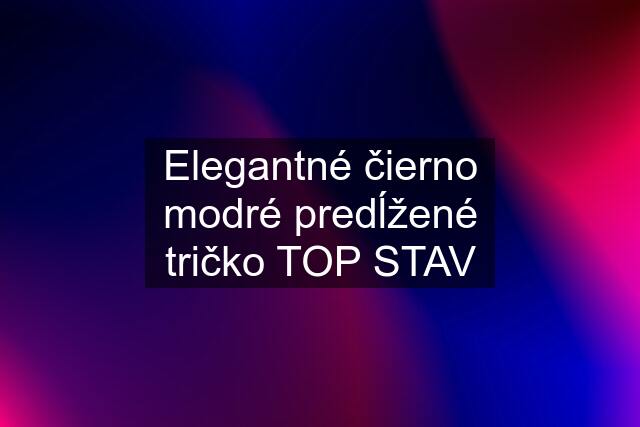 Elegantné čierno modré predĺžené tričko TOP STAV