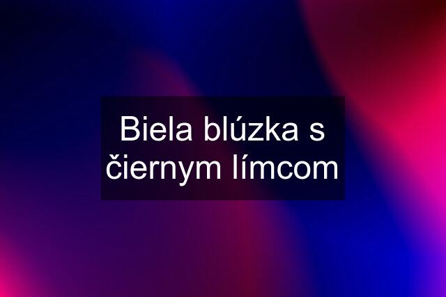 Biela blúzka s čiernym límcom