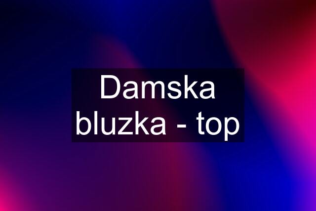 Damska bluzka - top