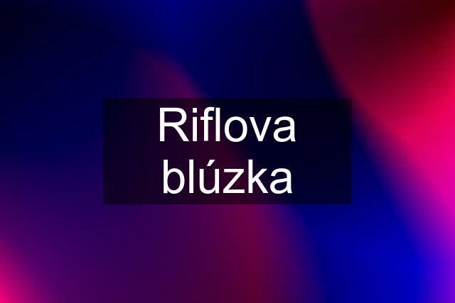 Riflova blúzka