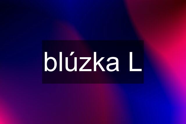 blúzka L