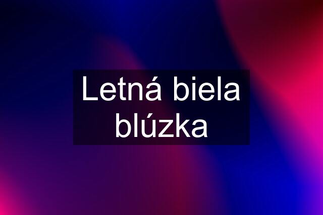 Letná biela blúzka