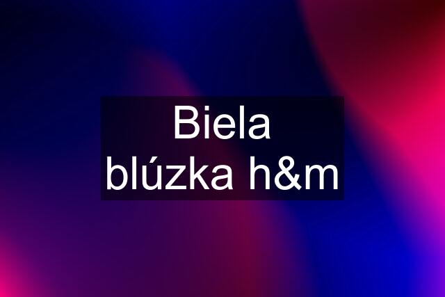 Biela blúzka h&m