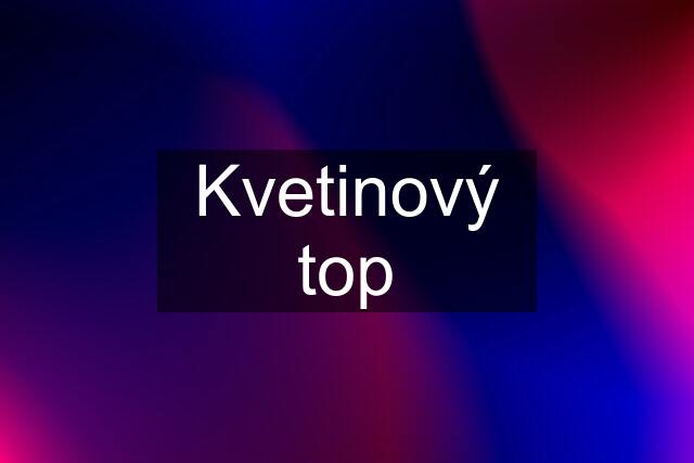 Kvetinový top