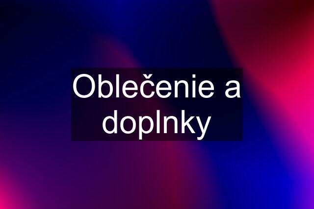 Oblečenie a doplnky