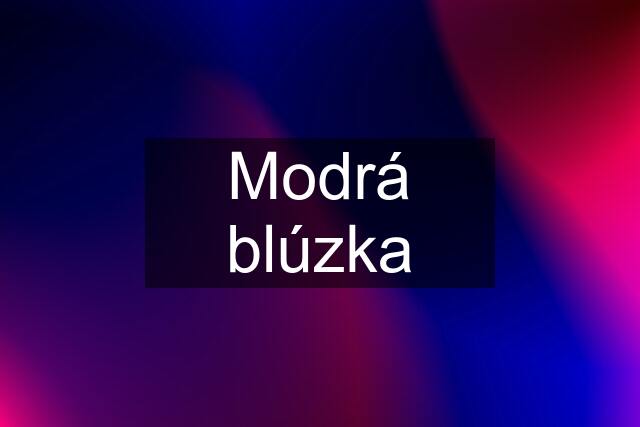 Modrá blúzka