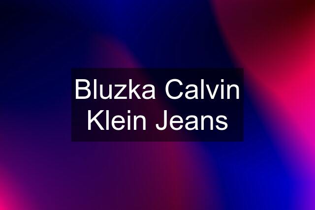 Bluzka Calvin Klein Jeans