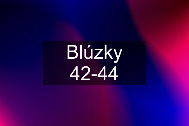 Blúzky 42-44