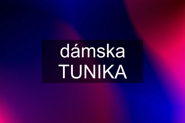 dámska TUNIKA