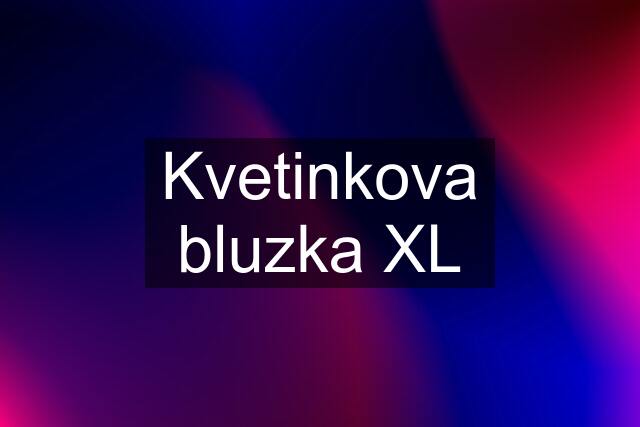 Kvetinkova bluzka XL