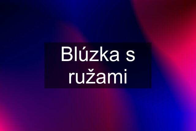 Blúzka s ružami