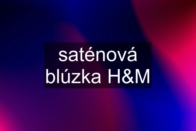 saténová blúzka H&M