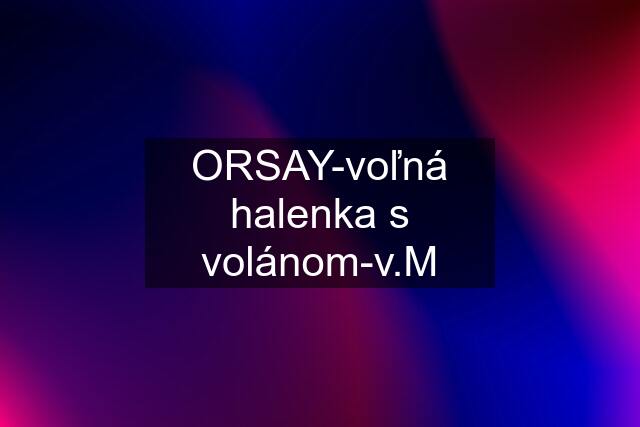 ORSAY-voľná halenka s volánom-v.M