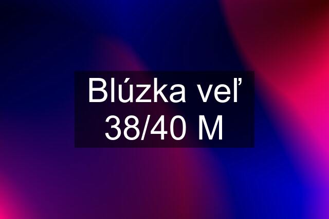 Blúzka veľ 38/40 M