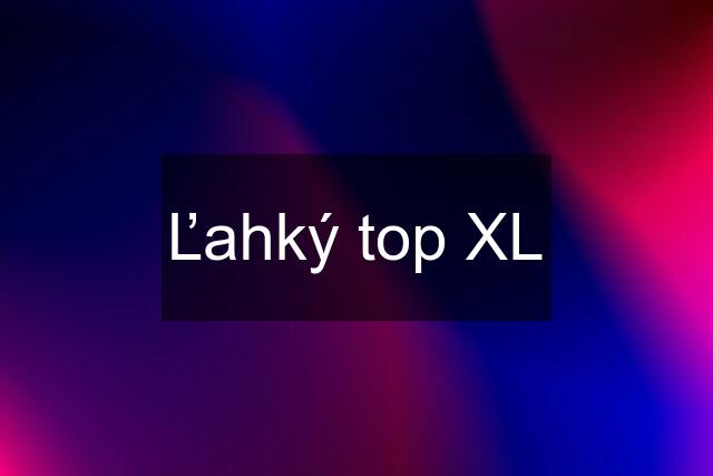 Ľahký top XL