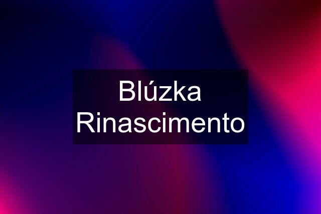 Blúzka Rinascimento