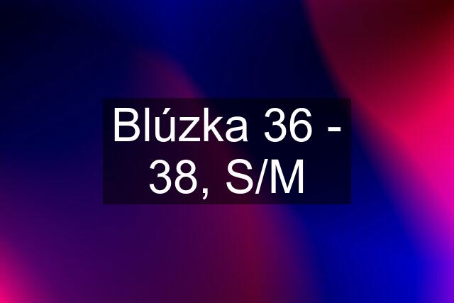 Blúzka 36 - 38, S/M