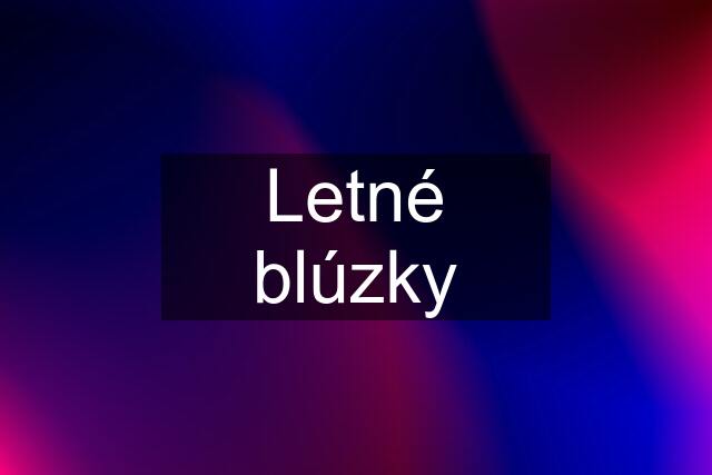 Letné blúzky