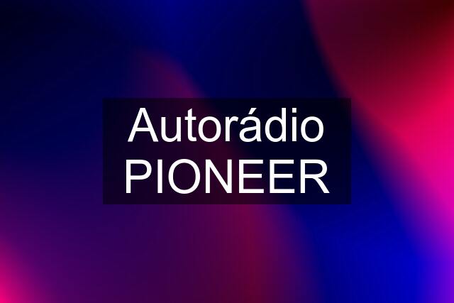 Autorádio PIONEER