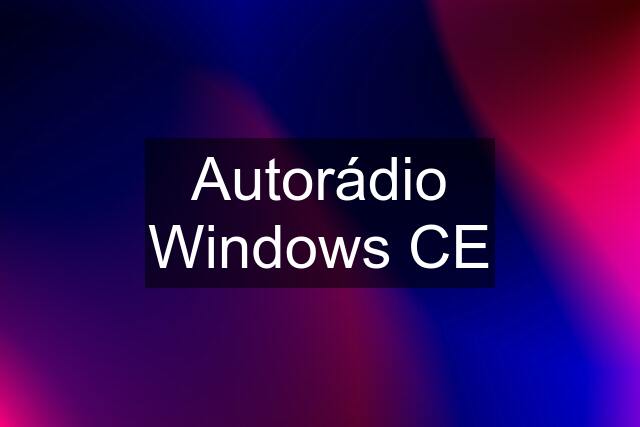 Autorádio Windows CE