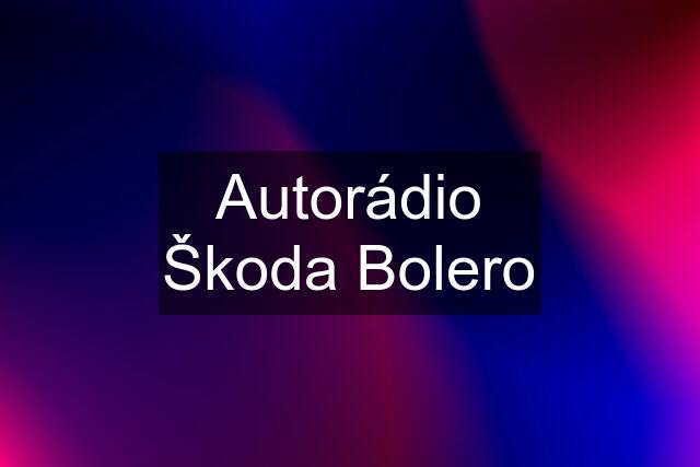 Autorádio Škoda Bolero