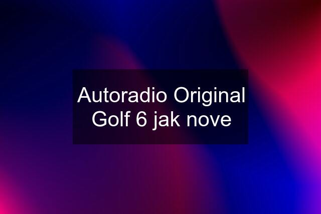 Autoradio Original Golf 6 jak nove