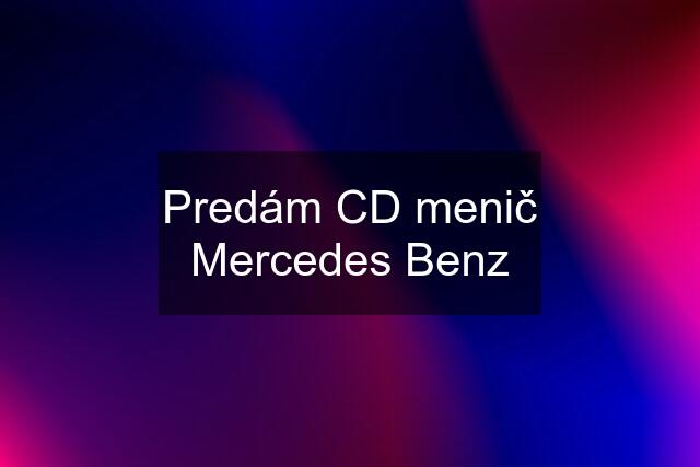 Predám CD menič Mercedes Benz