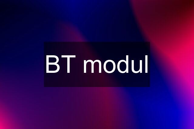 BT modul