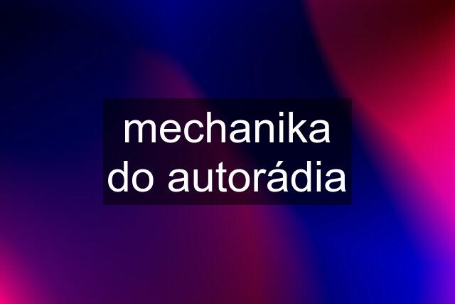 mechanika do autorádia