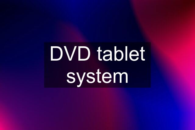 DVD tablet system