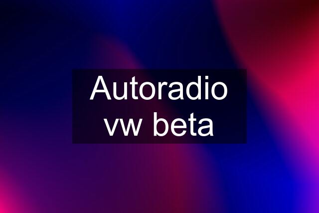 Autoradio vw beta