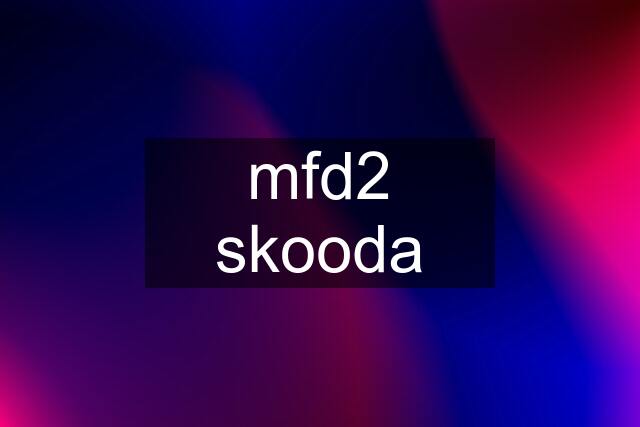 mfd2 skooda