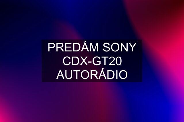 PREDÁM SONY CDX-GT20 AUTORÁDIO