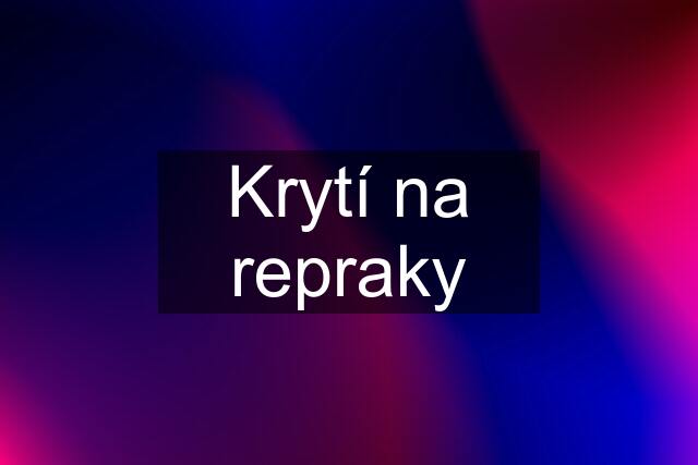 Krytí na repraky